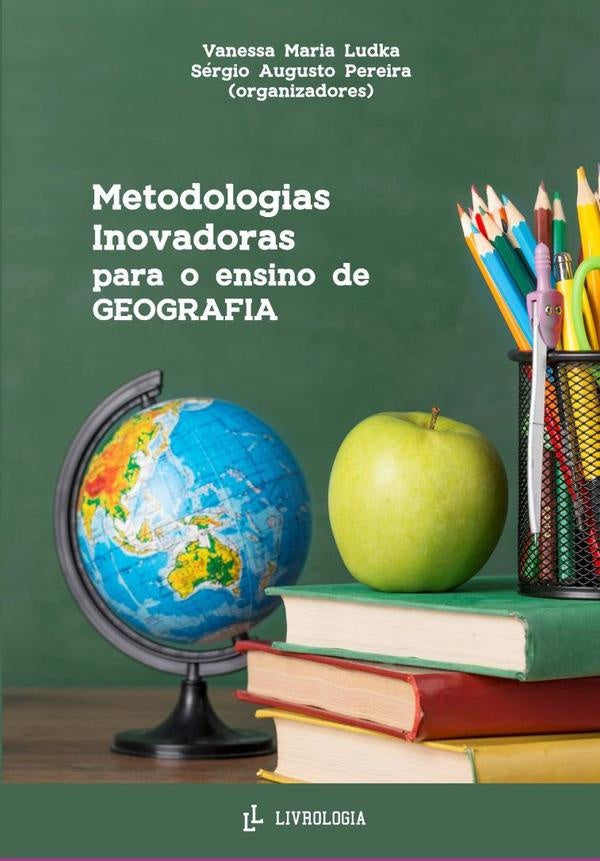Metodologias Inovadoras Para O Ensino De Geografia | Vanessa Sérgio Augusto Pereira Maria Ludka