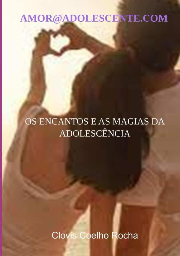 Amor@adolescente.com | Clovis Coelho Rocha