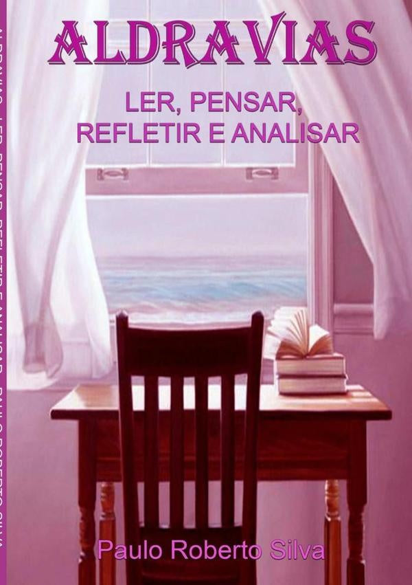 Aldravias - Ler, Pensar, Refletir E Analisar | Paulo Roberto Silva