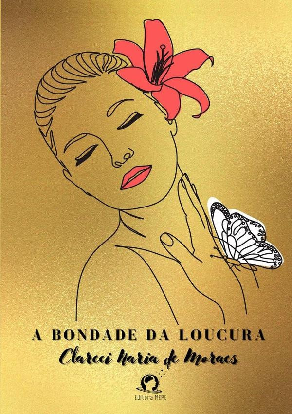 A Bondade Da Loucura | Clareci Naria De Moraes
