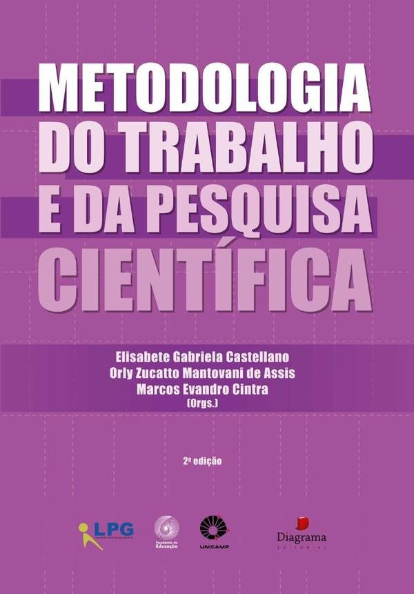 Metodologia Do Trabalho E Da Pesquisa Científica [2a. Edição] | Elisabete Orly Zucatto Mantovani De Assis E Ma...