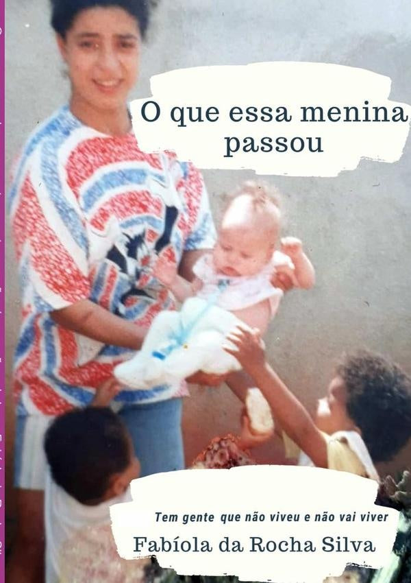 O Que Essa Menina Passou, Tem Gente Que Não Viveu E Não Vai Viver | Fabíola Da Rocha Silva