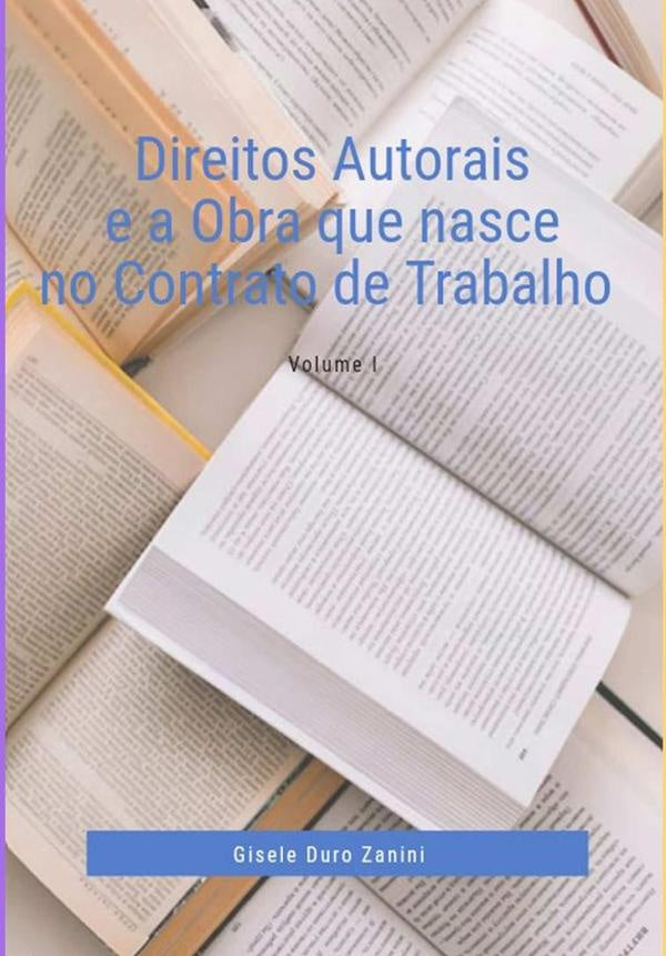 Direitos Autorais E A Obra Que Nasce No Contrato De Trabalho | Gisele Duro Zanini
