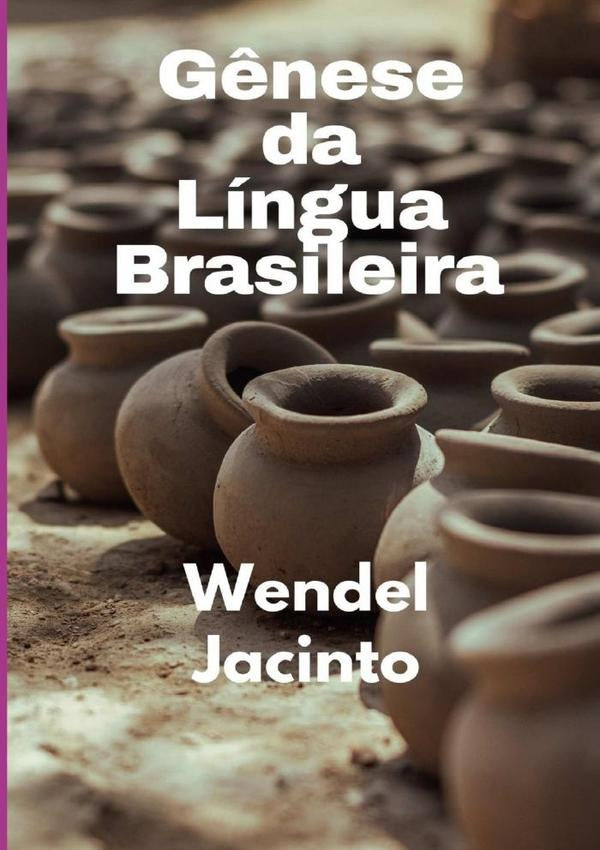 Gênese Da Língua Brasileira | Wendel Jacinto Da Silva