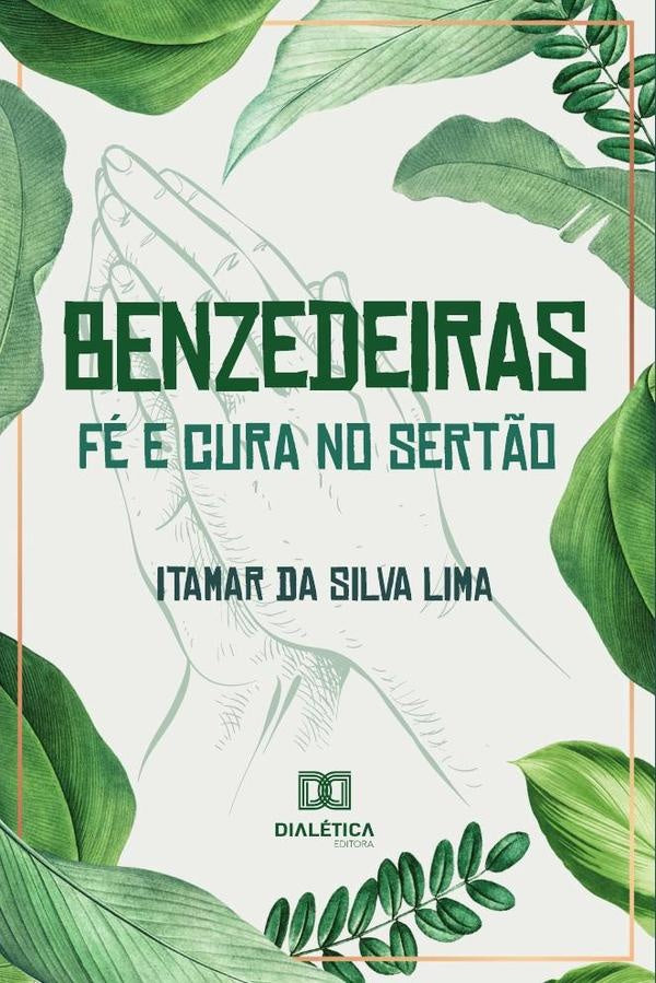 Benzedeiras - fé e cura no sertão | Itamar da Silva Lima