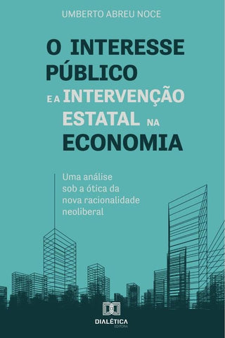O interesse público e a intervenção estatal na economia | Umberto Abreu Noce