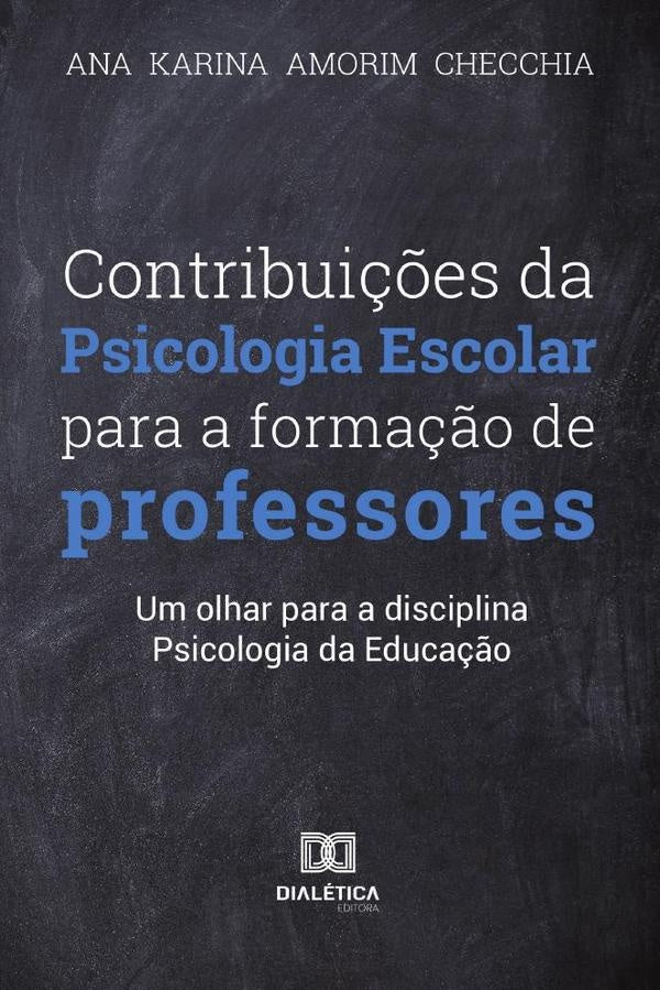 Contribuições da Psicologia Escolar para formação dos professores | Ana Karina Amorim Checchia