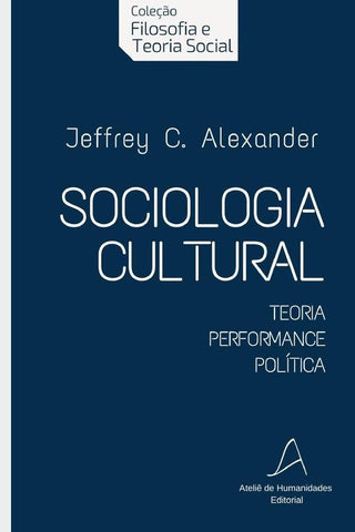 Sociologia cultural | Jeffrey C. Alexander