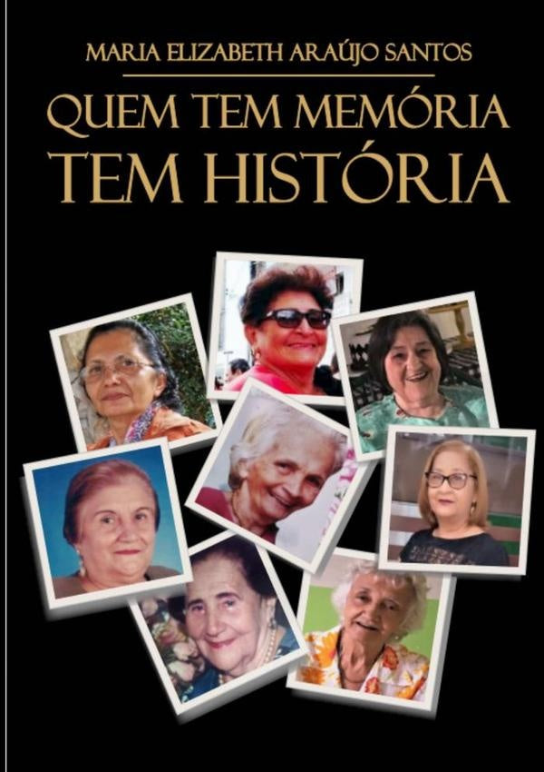 Quem Tem Memória Tem História | Maria Elizabeth Araujo Santos