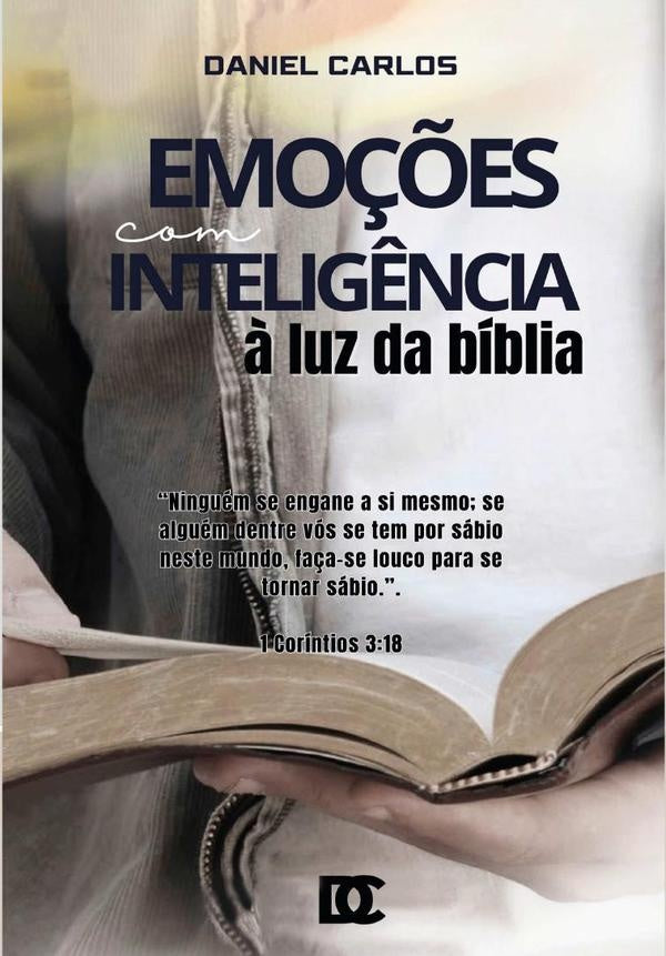 Emoções Com Inteligência À Luz Da Bíblia | Daniel Carlos