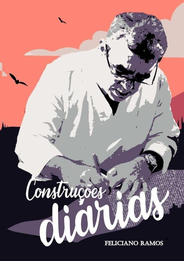 Construções Diárias | Feliciano V. Ramos