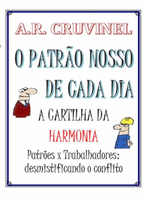 O Patrão Nosso De Cada Dia | A.r. Cruvinel