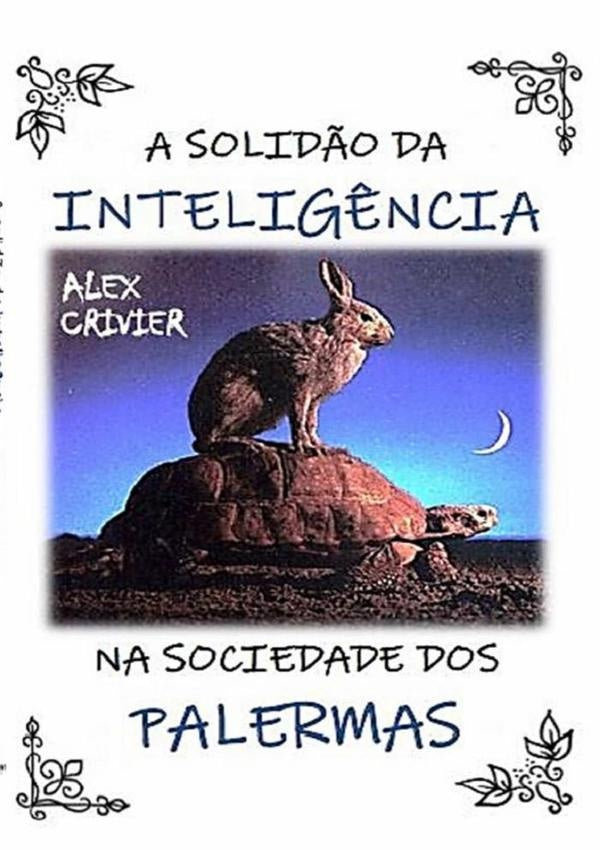 A Solidão Da Inteligência Na Sociedade Dos Palermas | Alex Crivier