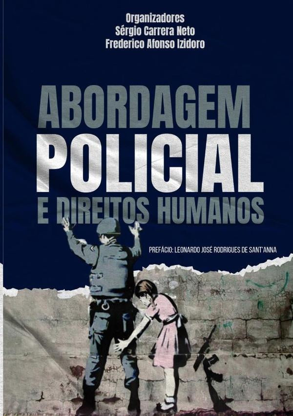 Abordagem Policial E Direitos Humanos | Sérgio Frederico Afonso Izidoro (orgs Carrera Neto