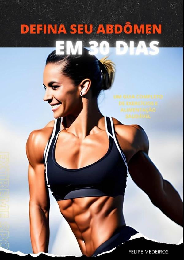 Defina Seu Abdômen Em 30 Dias | Felipe Medeiros