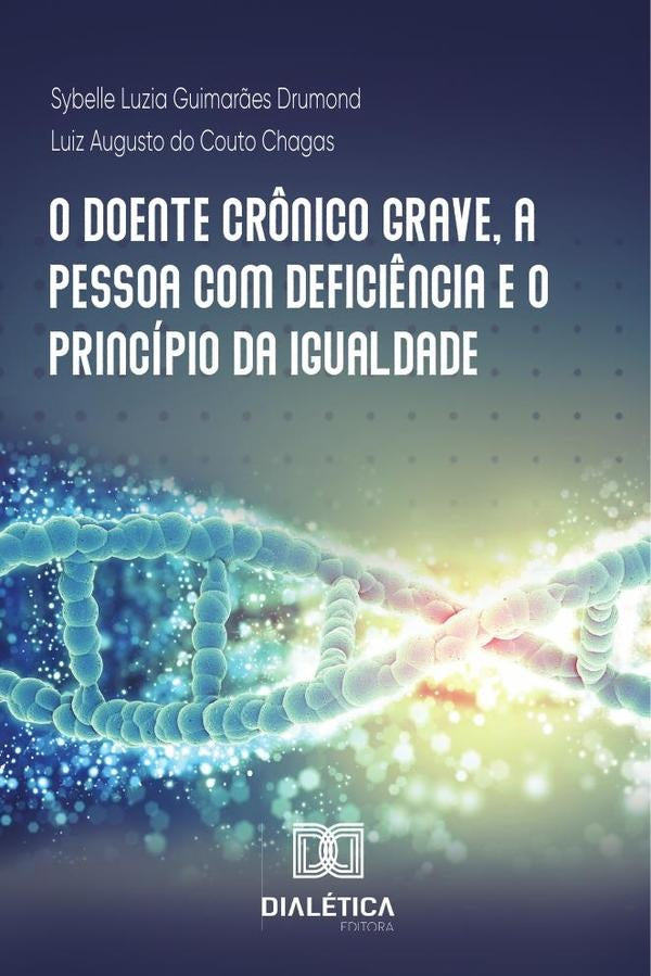 O doente crônico grave, a pessoa com deficiência e o princípio da igualdade | Sybelle Luzia Guimarães Drumond