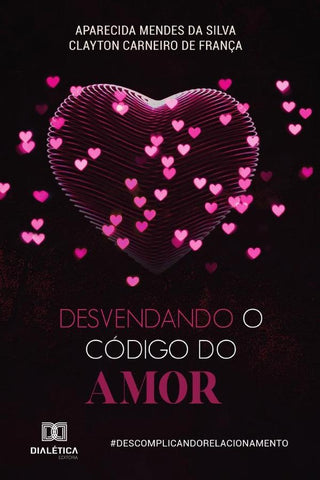 Desvendando o código do amor | Aparecida Mendes da Silva e Clayton Carn