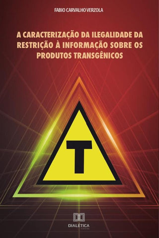 A caracterização da ilegalidade da restrição à informação sobre os produtos transgênicos | Fabio Carvalho Verzola
