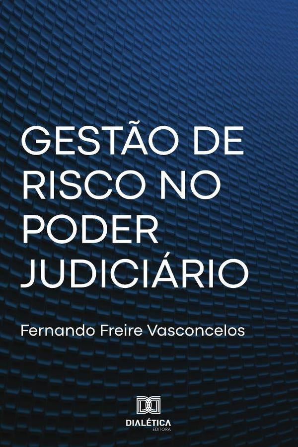 Gestão de Risco no Poder Judiciário | Fernando Freire Vasconcelos