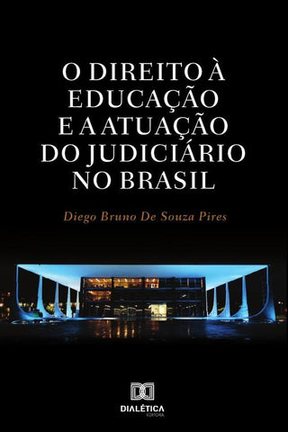 O direito à educação e a atuação do judiciário no Brasil | Pires, Bruno de Souza Pires.
