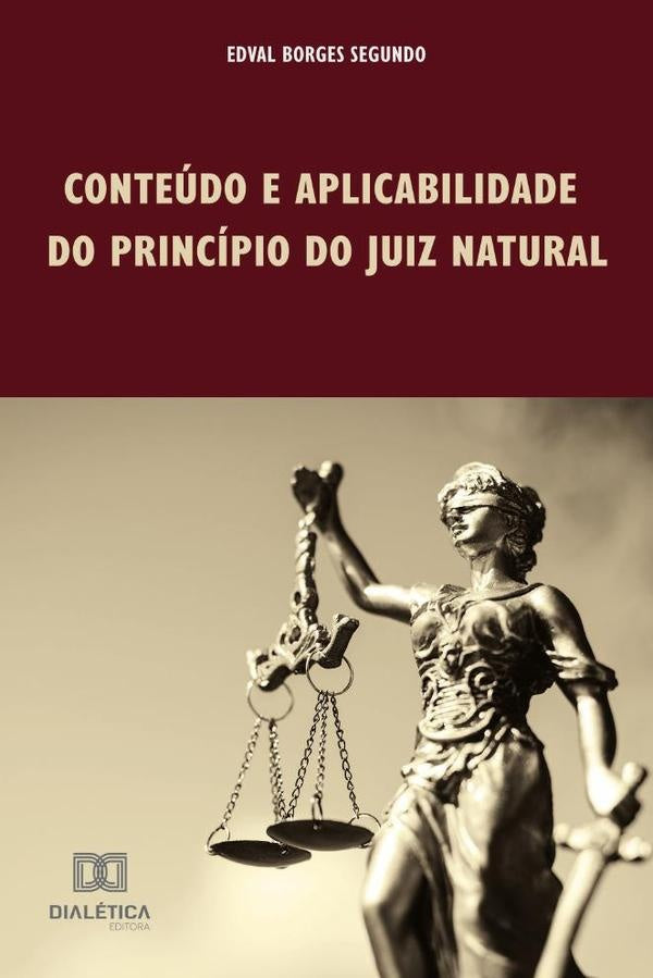 Conteúdo e aplicabilidade do princípio do Juiz Natural | Edval Borges Segundo