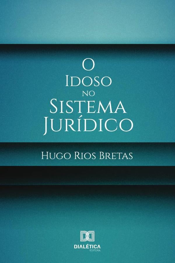 O idoso no sistema jurídico | Hugo Rios Bretas