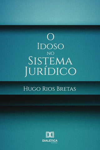 O idoso no sistema jurídico | Hugo Rios Bretas