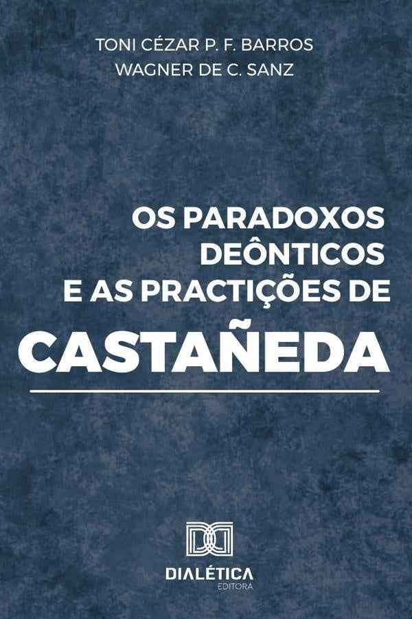 Os paradoxos deônticos e as practições de Castañeda | Toni Cézar P. F. Barros e Wagner de