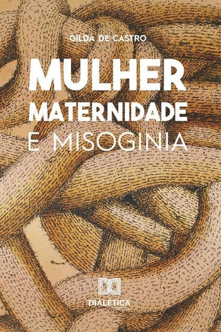 Mulher, Maternidade e Misoginia | Gilda de Castro