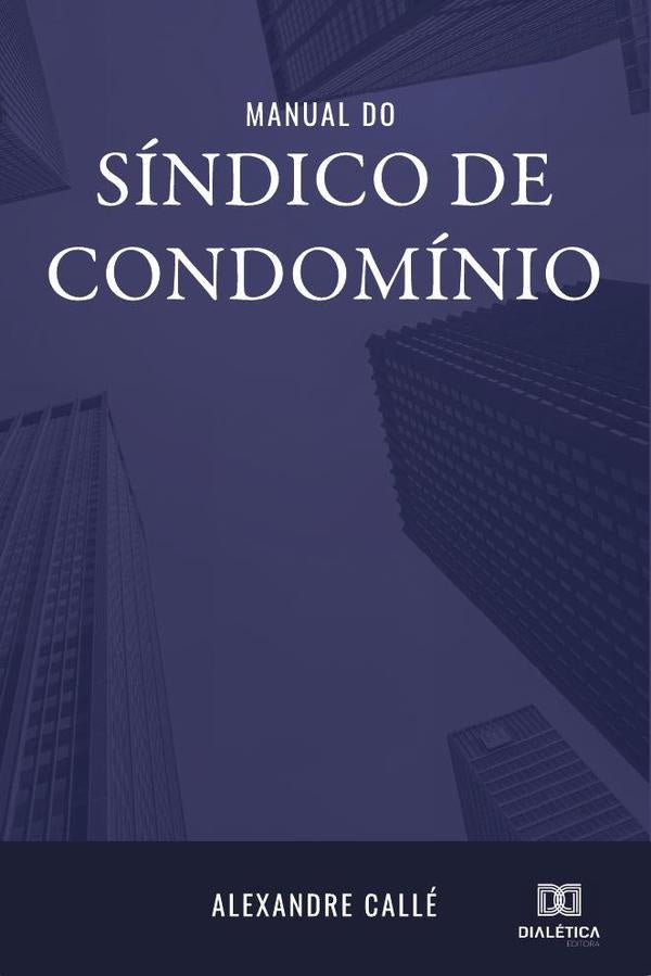 Manual do síndico de condomínio | Alexandre Callé.