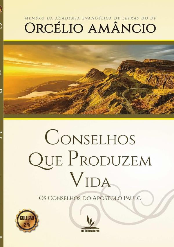 Conselhos Que Produzem Vida | Orcélio Amâncio
