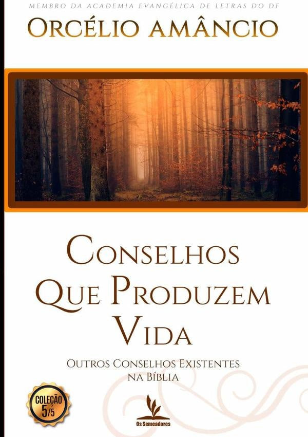 Conselhos Que Produzem Vida | Orcélio Amâncio