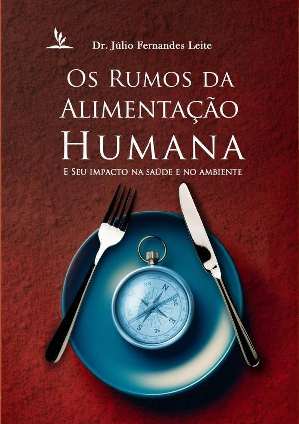 Os Rumos Da Alimentação Humana  E Seu Impacto Na Saúde E No Ambiente | Dr. Júlio Fernandes Leite
