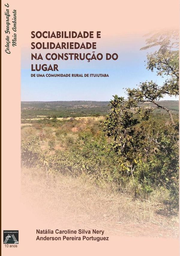 Sociabilidade E Solidariedade Na Construção Do Lugar De Uma Comunidade Rural De Ituiutaba | Natália Caroline Silva Nery E Anderson Pereira...