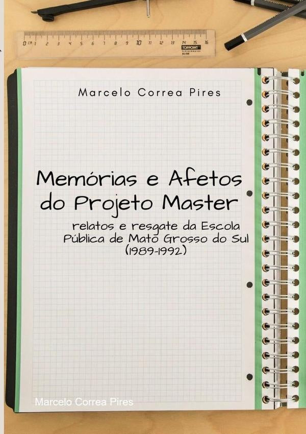 Memórias E Afetos Do Projeto Master | Marcelo Correa Pires