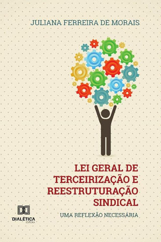 Lei Geral de Terceirização e Reestruturação Sindical | Juliana Ferreira de Morais