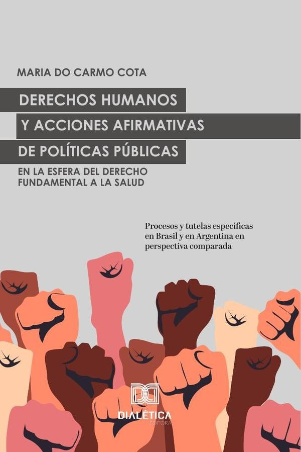 Derechos Humanos y acciones afirmativas de Políticas Públicas en la esfera del Derecho Fundamental a | Maria do Carmo Cota