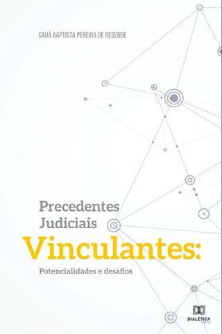 Precedentes judiciais vinculantes | Cauã Baptista Pereira de Resende