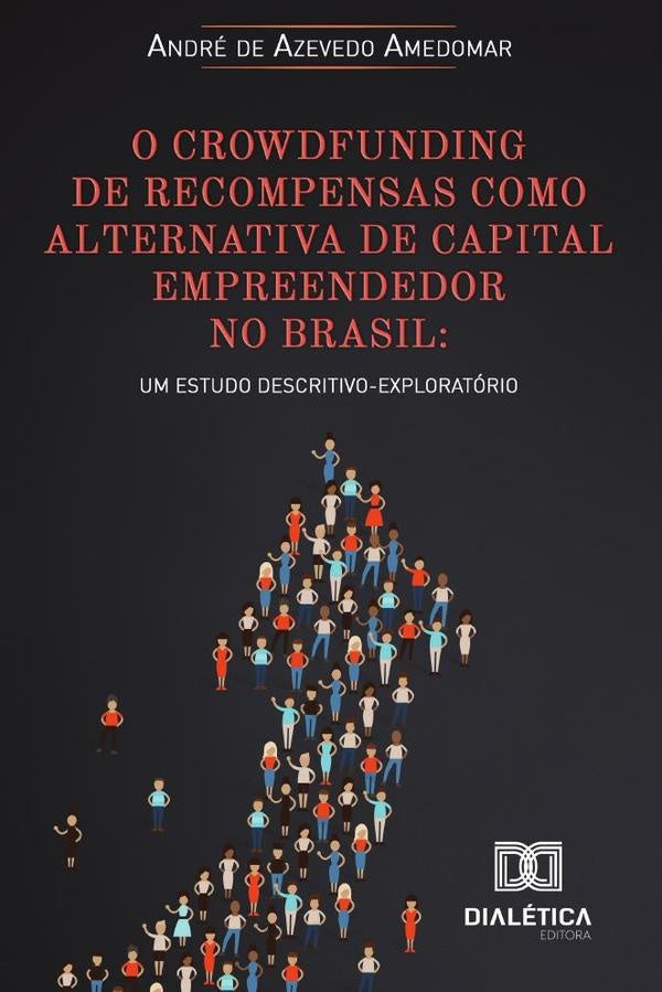 O crowdfunding de recompensas como alternativa de capital empreendedor no Brasil | André de Azevedo Amedomar