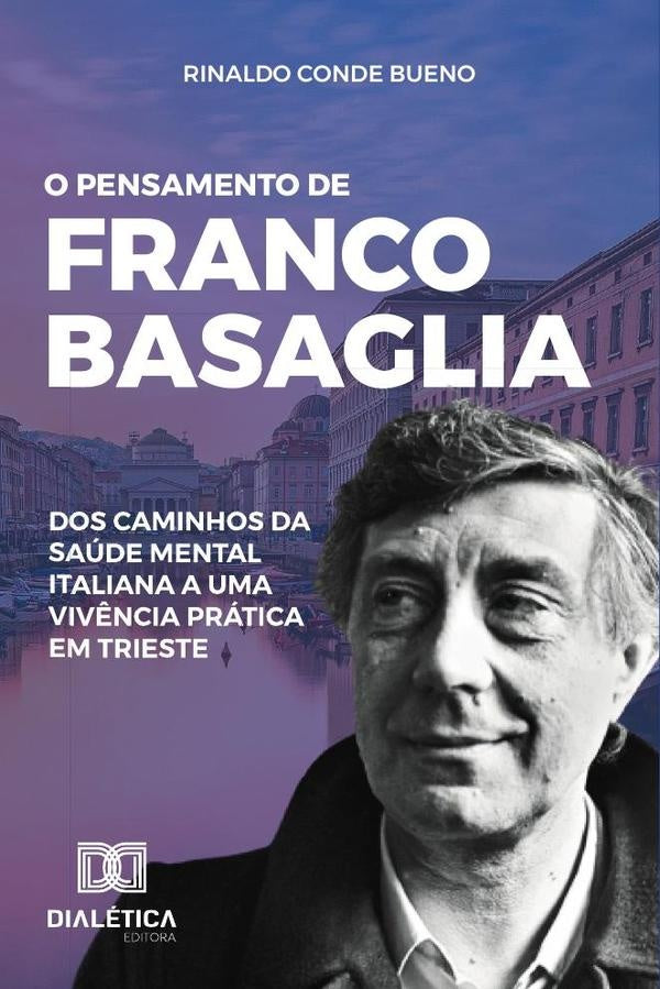 O pensamento de Franco Basaglia | Rinaldo Conde Bueno