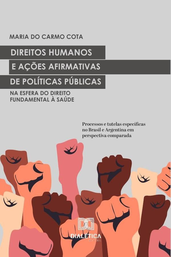 Direitos Humanos e ações afirmativas de Políticas Públicas na esfera do Direito Fundamental à Saúde | Maria do Carmo Cota