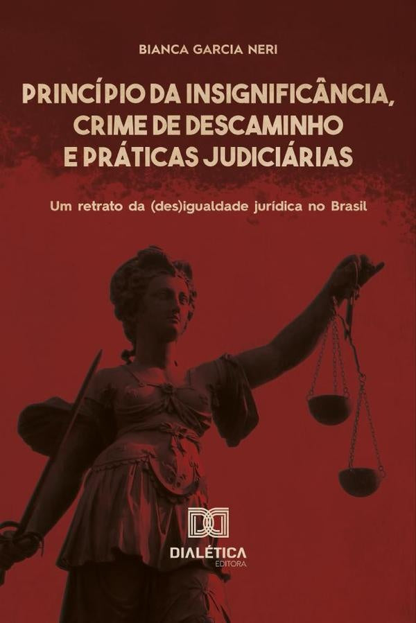 Princípio da Insignificância, Crime de Descaminho e Práticas Judiciárias | Bianca Garcia Neri