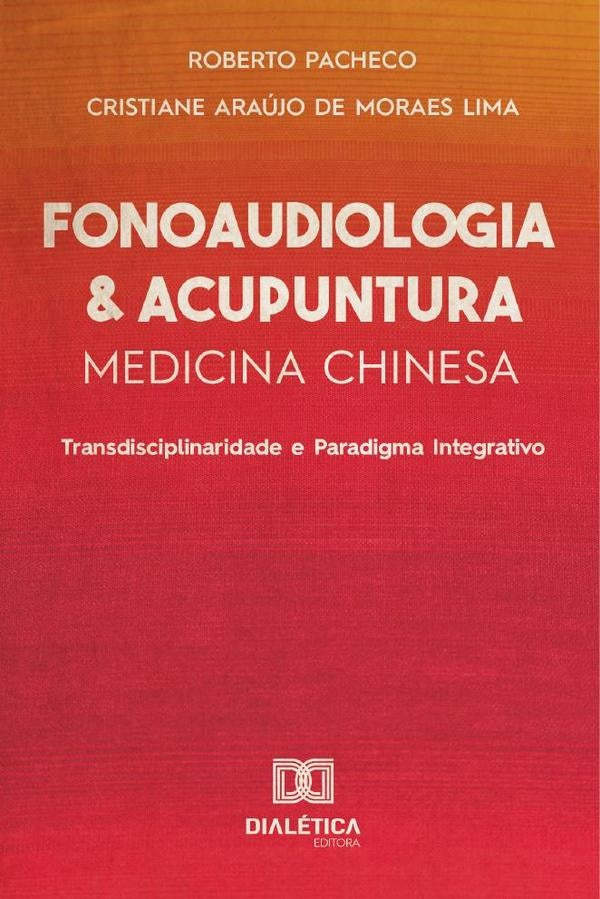 Fonoaudiologia e Acupuntura/Medicina Chinesa | Roberto Pacheco e Cristiane Araújo de