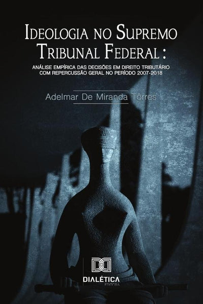 Ideologia no Supremo Tribuna Federal | Adelmar de Miranda Tôrres