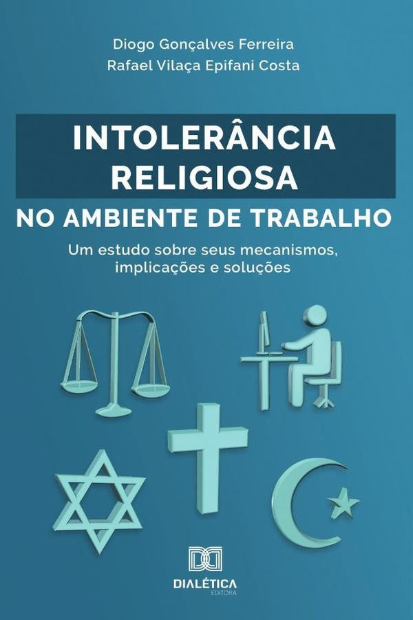 Intolerância Religiosa no Ambiente de Trabalho | Diogo Gonçalves Ferreira e Rafael Vi