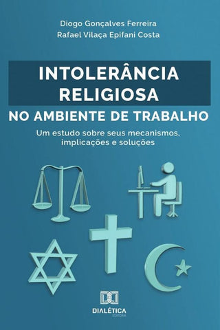 Intolerância Religiosa no Ambiente de Trabalho | Diogo Gonçalves Ferreira e Rafael Vi