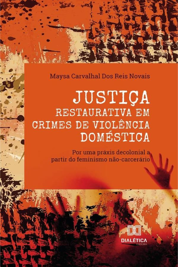 Justiça Restaurativa em crimes de violência doméstica | Maysa Carvalhal Dos Reis Novais