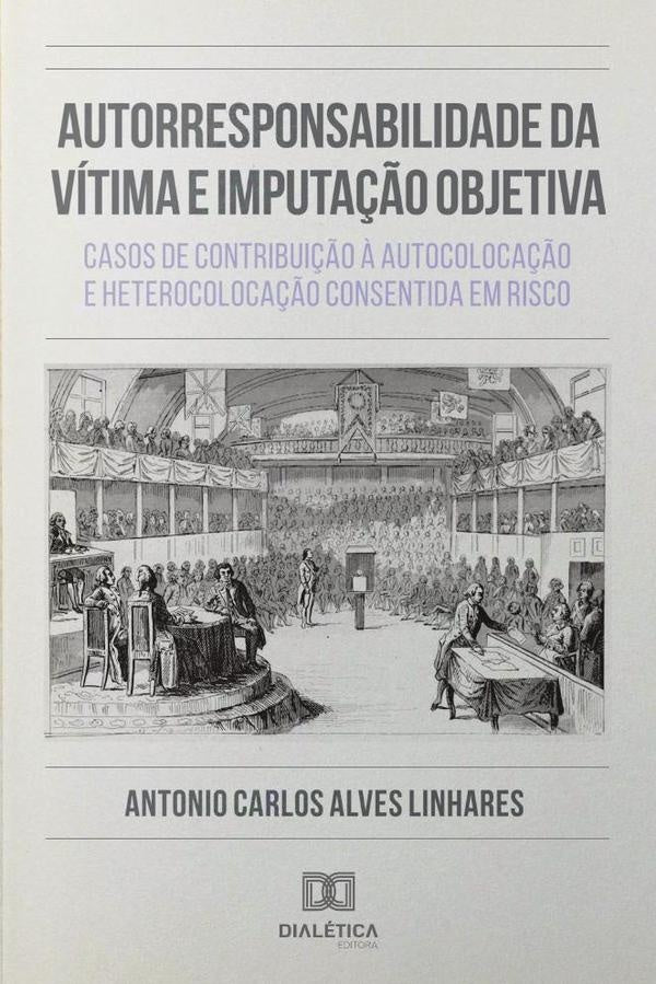 Autorresponsabilidade da Vítima e Imputação Objetiva | Antonio Carlos Alves Linhares