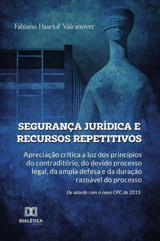 Segurança jurídica e recursos repetitivos | Fabiano Haselof Valcanover