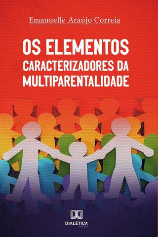 Os Elementos Caracterizadores da Multiparentalidade | Emanuelle Araújo Correia
